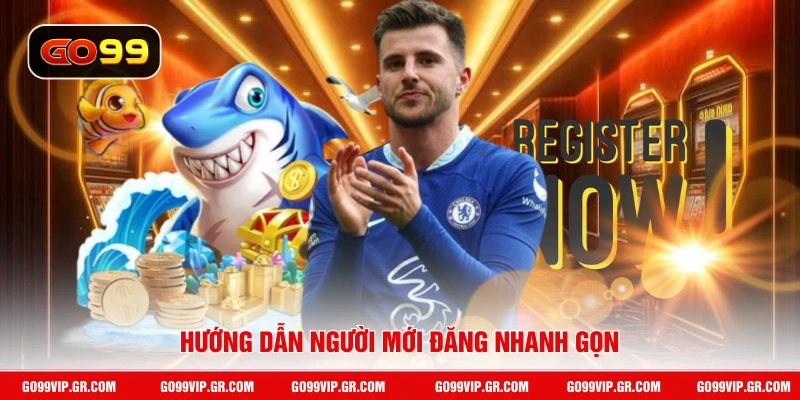 Đăng Ký GO99 Hướng dẫn người mới đăng nhanh gọn