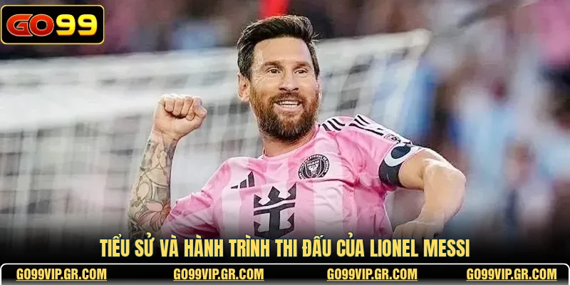 Lionel Messi - Những Cột Mốc Vĩ Đại Của Một Huyền Thoại 2026 Tiểu sử và hành trình thi đấu của Lionel Messi
