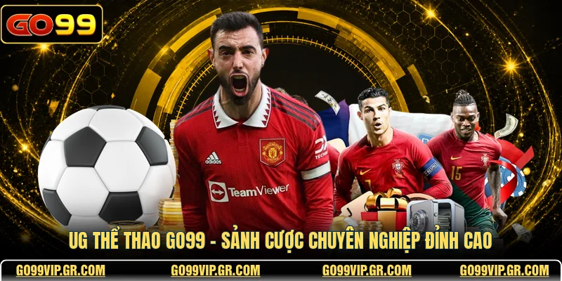 UG Thể Thao GO99 - Sảnh Cược Chuyên Nghiệp Đỉnh Cao UG Thể Thao GO99